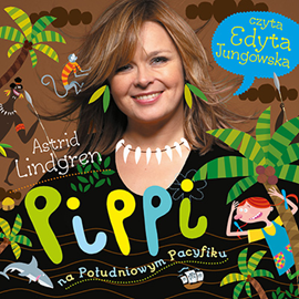 Audiobook Pippi na Południowym Pacyfiku  - autor Astrid Lindgren   - czyta Edyta Jungowska