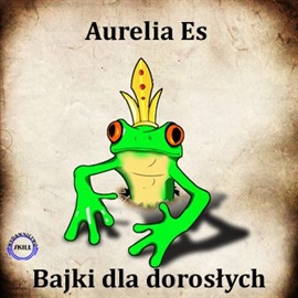 Audiobook Bajki dla dorosłych  - autor Aurelia Es   - czyta Aurelia Es