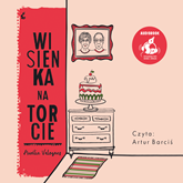 Audiobook Wisienka na torcie  - autor Aurélie Valognes   - czyta Artur Barciś
