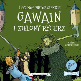 Audiobook Legendy arturiańskie. Tom 5. Gawain i Zielony Rycerz  - autor Autor nieznany   - czyta Jacek Dragun
