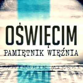 Audiobook Oświęcim. Pamiętnik więźnia  - autor Autor nieznany   - czyta HOID.PL AUDIO SYSTEM