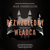 Audiobook Bezwzględny władca  - autor Ava Harrison   - czyta Agnieszka Postrzygacz