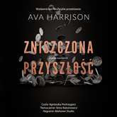 Audiobook Zniszczona przyszłość  - autor Ava Harrison   - czyta Agnieszka Postrzygacz