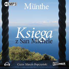 Audiobook Księga z San Michele  - autor Axel Munthe   - czyta Marcin Popczyński