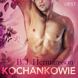 Audiobook Kochankowie. Opowiadanie erotyczne  - autor B. J. Hermansson   - czyta Masza Bogucka
