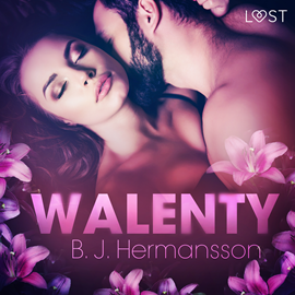 Audiobook Walenty. Opowiadanie erotyczne  - autor B. J. Hermansson   - czyta Hanna Tyszkiewicz