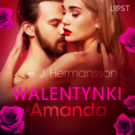 Audiobook Walentynki: Amanda. Opowiadanie erotyczne  - autor B. J. Hermansson   - czyta Radosław Baran