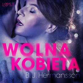 Audiobook Wolna kobieta. Opowiadanie erotyczne  - autor B. J. Hermansson   - czyta Katarzyna Laskowska
