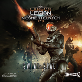 Audiobook Legion nieśmiertelnych. Tom 1. Świat stali  - autor B.V. Larson   - czyta Roch Siemianowski