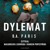 Audiobook Dylemat  - autor B.A. Paris   - czyta zespół aktorów
