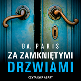 Audiobook Za zamkniętymi drzwiami  - autor B.A. Paris   - czyta Ewa Abart
