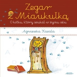 Audiobook Zegar z Miaukułką  - autor Agnieszka Kazała  