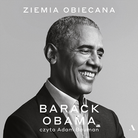 Audiobook Ziemia obiecana  - autor Barack Obama   - czyta Adam Bauman