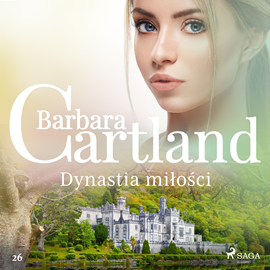 Audiobook Dynastia miłości  - autor Barbara Cartland   - czyta Katarzyna Bagniewska