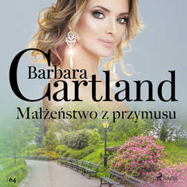 Audiobook Małżeństwo z przymusu - Ponadczasowe historie miłosne Barbary Cartland  - autor Barbara Cartland   - czyta Magdalena Zając-Zawadzka