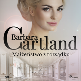 Audiobook Małżeństwo z rozsądku - Ponadczasowe historie miłosne Barbary Cartland  - autor Barbara Cartland   - czyta Magdalena Zając-Zawadzka