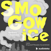 Audiobook Smogowice  - autor Barbara Chojnicka   - czyta Krzysztof Plewako-Szczerbiński