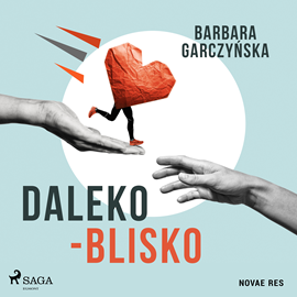 Audiobook Daleko-Blisko  - autor Barbara Garczyńska   - czyta Agnieszka Postrzygacz