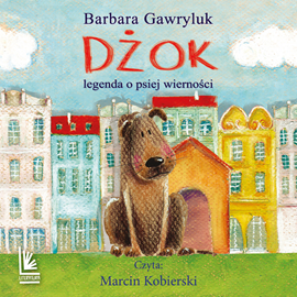 Audiobook Dżok, legenda o psiej wierności  - autor Barbara Gawryluk   - czyta zespół aktorów