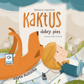 Audiobook Kaktus. Przygody wiernego psa  - autor Barbara Gawryluk   - czyta zespół aktorów
