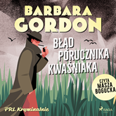 Audiobook Błąd porucznika Kwaśniaka  - autor Barbara Gordon   - czyta Masza Bogucka