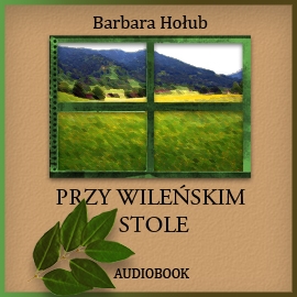 Audiobook Przy wileńskim stole  - autor Barbara Hołub   - czyta zespół aktorów
