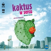 Audiobook Kaktus w sercu  - autor Barbara Jasnyk   - czyta Anna Komorowska