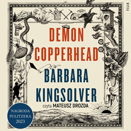 Audiobook Demon Copperhead  - autor Barbara Kingsolver   - czyta Mateusz Drozda