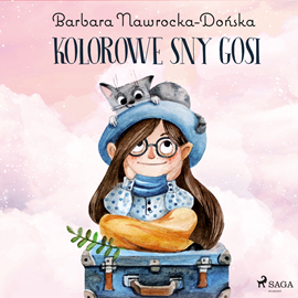 Audiobook Kolorowe sny Gosi  - autor Barbara Nawrocka Dońska   - czyta Joanna Domańska
