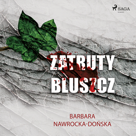 Audiobook Zatruty bluszcz  - autor Barbara Nawrocka Dońska   - czyta Joanna Domańska