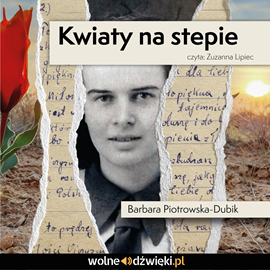 Audiobook Kwiaty na stepie  - autor Barbara Piotrowska-Dubik   - czyta Zuzanna Lipiec