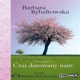 Audiobook Czas darowany nam  - autor Barbara Rybałtowska   - czyta Barbara Rybałtowska