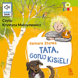 Audiobook Tata, gotuj kisiel!  - autor Barbara Stenka   - czyta Krystyna Maksymowicz