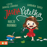 Audiobook Jadzia Pętelka piecze pierniki  - autor Barbara Supeł   - czyta Janusz Zadura