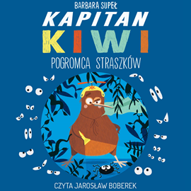 Audiobook Kapitan Kiwi. Pogromca Straszków  - autor Barbara Supeł   - czyta Jarosław Boberek