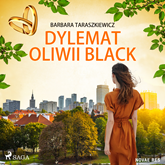 Audiobook Dylemat Oliwii Black  - autor Barbara Taraszkiewicz   - czyta Karolina Porcari