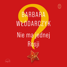 Audiobook Nie ma jednej Rosji  - autor Barbara Włodarczyk   - czyta Krystyna Czubówna