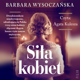 Audiobook Siła kobiet  - autor Barbara Wysoczańska   - czyta Agata Kulesza