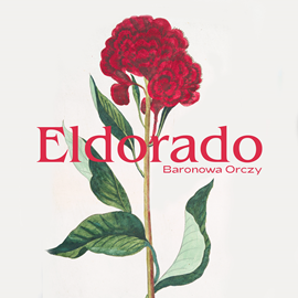 Audiobook Eldorado  - autor Baronowa Orczy   - czyta Marek Prałat