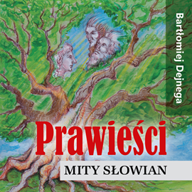 Audiobook Prawieści. Mity Słowian  - autor Bartłomiej Dejnega   - czyta Tomasz Urbański