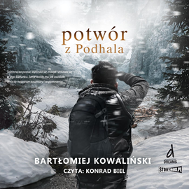 Audiobook Potwór z Podhala  - autor Bartłomiej Kowaliński   - czyta Konrad Biel