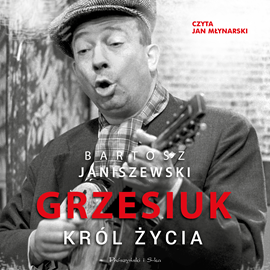 Audiobook Grzesiuk. Król życia  - autor Bartosz Janiszewski   - czyta Jan Młynarski