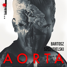 Audiobook Aorta  - autor Bartosz Szczygielski   - czyta Tomasz Sobczak