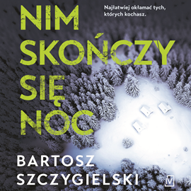 Audiobook Nim skończy się noc  - autor Bartosz Szczygielski   - czyta Przemysław Bluszcz