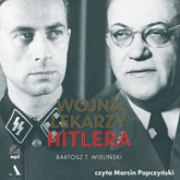 Audiobook Wojna lekarzy Hitlera  - autor Bartosz T. Wieliński   - czyta Marcin Popczyński