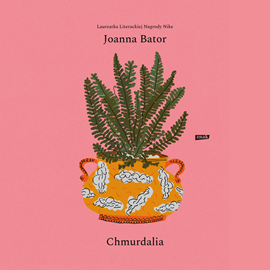 Audiobook Chmurdalia  - autor Joanna Bator   - czyta Anna Maria Buczek