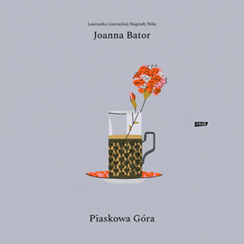 Audiobook Piaskowa góra  - autor Joanna Bator   - czyta Anna Maria Buczek