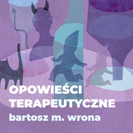 Audiobook Opowieści terapeutyczne  - autor Batosz M. Wrona   - czyta Maciej Marcinkowski