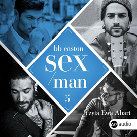Audiobook Sex/Man  - autor BB Easton   - czyta Ewa Abart