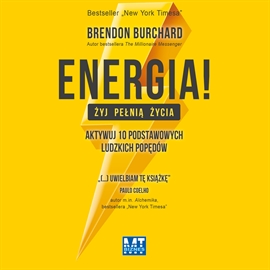 Audiobook Energia! Żyj pełnią życia  - autor Brendon Burchard   - czyta Janusz German